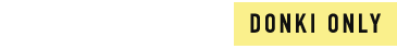 DRKLØAM DONKI ONLY